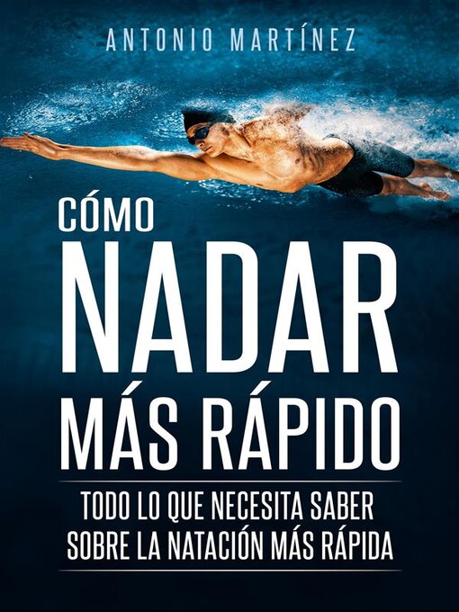Title details for CÓMO NADAR MÁS RÁPIDO. Todo lo que necesita saber sobre la natación más rápida by Antonio Martínez - Available